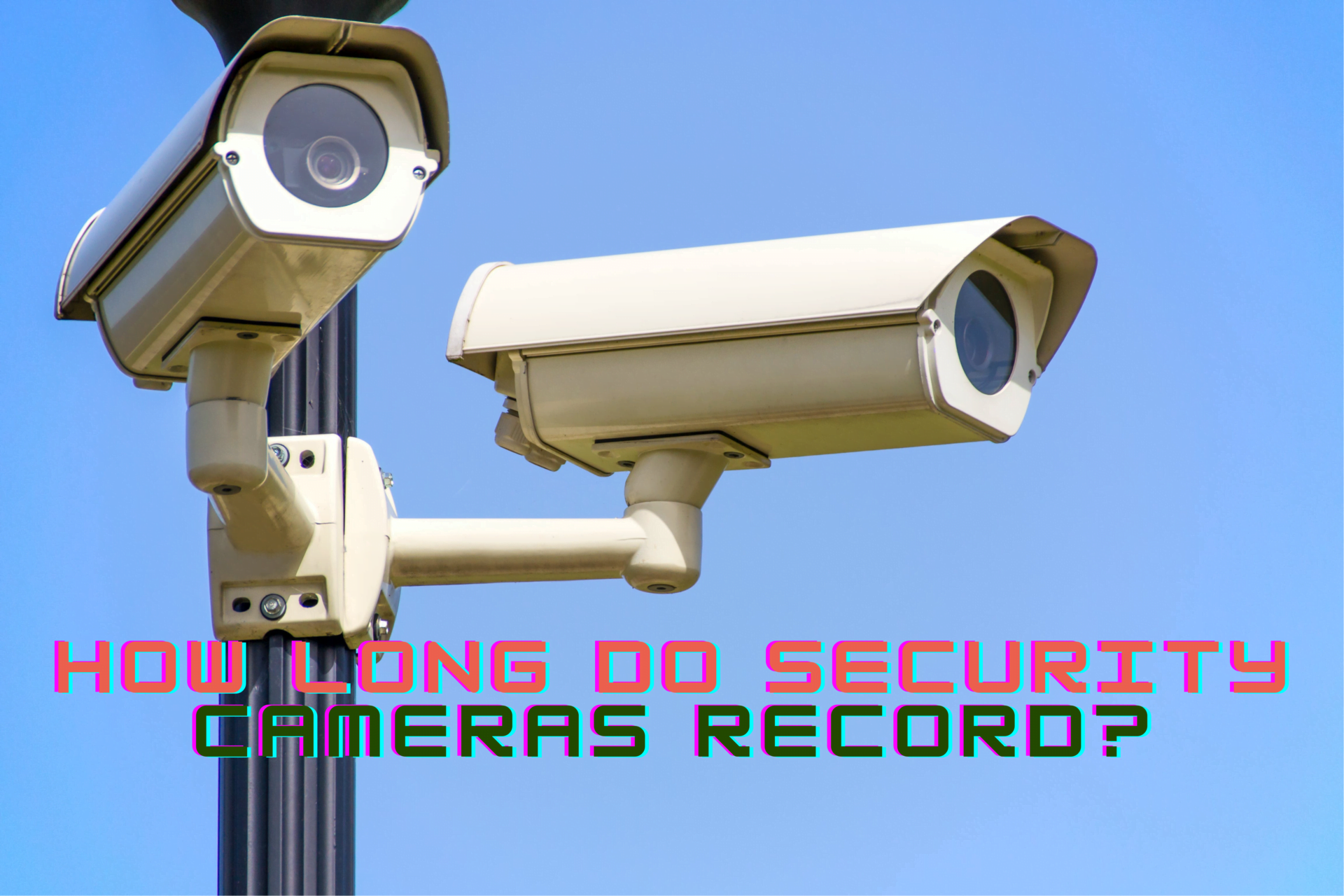 How Long Do Security Cameras Record?