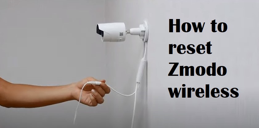 How to reset Zmodo wireless camera