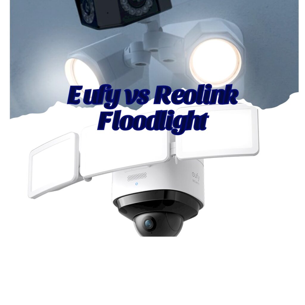 Eufy vs Reolink Floodlight
