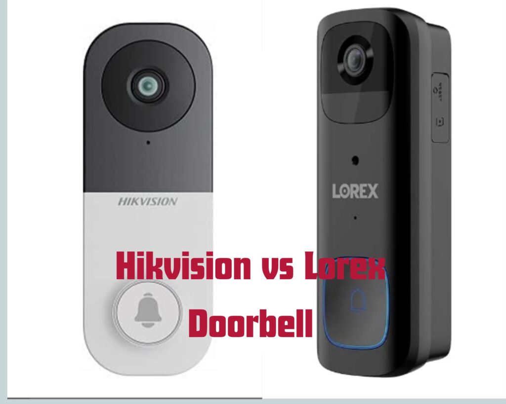 Hikvision vs Lorex Doorbell comparison